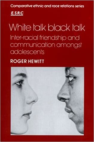 White Talk, Black Talk: Inter-racial Friendship and Communication Amongst Adolescents (Comparative Ethnic & Race Relations) (Comparative Ethnic and Race Relations) indir