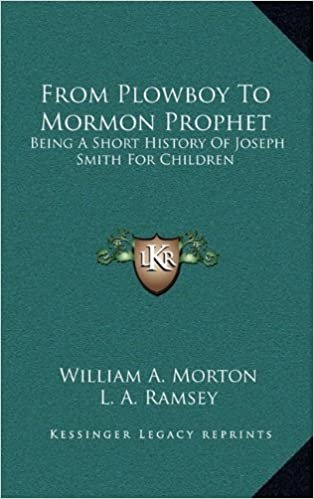 From Plowboy to Mormon Prophet: Being a Short History of Joseph Smith for Children