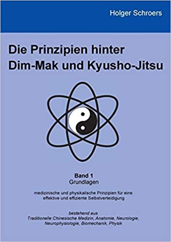 Die Prinzipien hinter Dim-Mak und Kyusho-Jitsu: Band 1 - Grundlagen