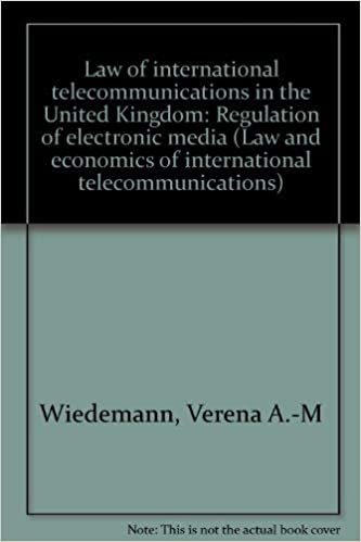 Law of International Telecommunications in the United Kingdom: Regulation of Electronic Media (Law and Economics of International Telecommunications ... der internationalen Telekommunikation)