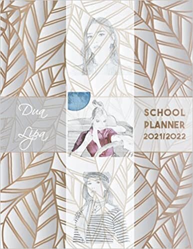 Dua Lipa School Planner 2021/2022: DATED Calendar | Monthly Journal | Organizer For Lessons | incl. Coloring Pages For One and Only Fans | Silver Leaves