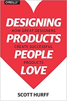 Designing Products People Love: How Great Designers Create Successful Products indir