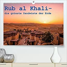 Rub al Khali - die grösste Sandwüste der Erde (Premium, hochwertiger DIN A2 Wandkalender 2022, Kunstdruck in Hochglanz): Eine Reise durch die grösste ... (Monatskalender, 14 Seiten ) (CALVENDO Natur)