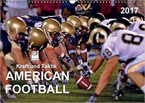 Kraft und Taktik - American Football (Wandkalender 2017 DIN A3 quer): American Football, Teamsport der Extra-Klasse - beispiellose Kombination von ... (Monatskalender, 14 Seiten) (CALVENDO Sport)