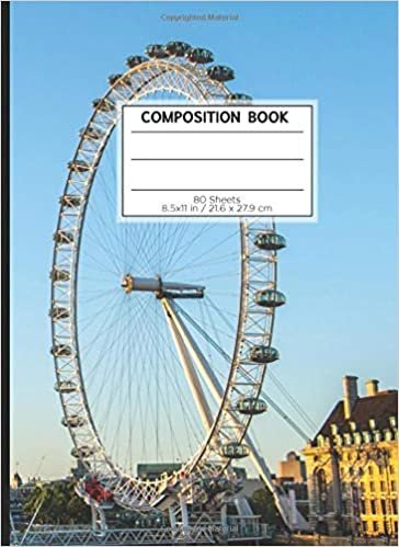 COMPOSITION BOOK 80 SHEETS 8.5x11 in / 21.6 x 27.9 cm: A4 Lined Ruled Notebook | "London Eye" | Workbook for s Kids Students Boys | Writing Notes School College | Grammar | Languages