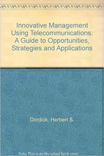 Innovative Management Using Telecommunications: A Guide to Opportunities, Strategies, and Applications