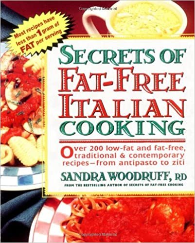 Secrets of Fat-Free Italian Cooking: Over 200 Low-Fat and Fat-Free, Traditional & Contemporary Recipes --From: Over 130 Low-fat and Fat-free ... to Ziti (Secrets of Fat-free Cooking)
