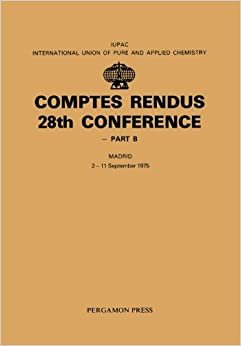 Comptes Rendus 28th Conference: Part B (IUPAC Publications): 28th, Pt. B
