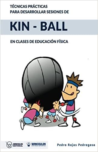 Técnicas prácticas para desarrollar sesiones de Kin-Ball: En clases de Educación Física indir