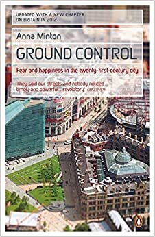 Ground Control: Fear and happiness in the twenty-first-century city