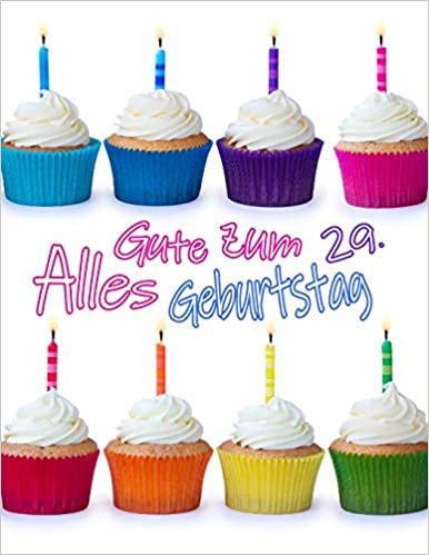 Alles Gute zum 29. Geburtstag: Niedliches Cupcake Geburtstagsbuch, das als Tagebuch oder Notizbuch verwendet werden kann. Besser als eine Geburtstagskarte!