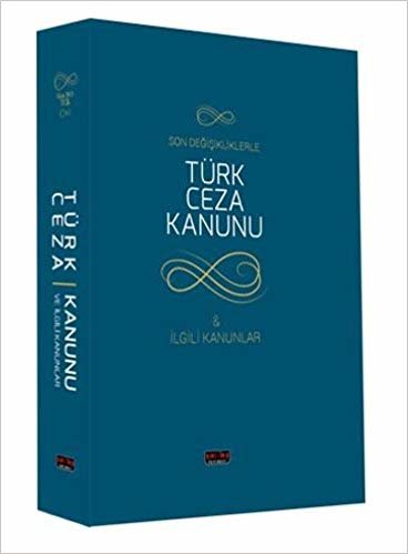 Türk Ceza Kanunu ve İlgili Mevzuat (Ciltli): Son Değişikliklerle