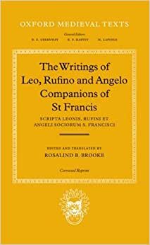 Scripta Leonis, Rufini et Angeli Sociorum S. Francisci The Writings of Leo, Rufino and Angelo, Companions of St Francis (Oxford Medieval Texts)