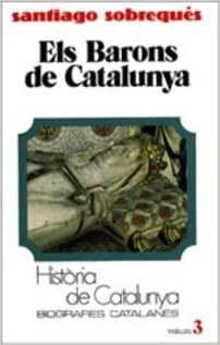 Els Barons de Catalunya (Tom III) (Hta. de Catalunya. Biografies Catalanes)