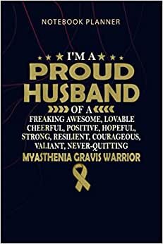 Notebook Planner I m proud husband of MYASTHENIA GRAVIS warrior: 114 Pages, Agenda, Money, Home Budget, 6x9 inch, Planning, Personalized, Planner