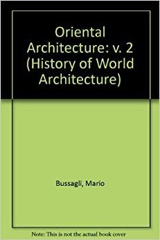 Oriental Architecture: v. 2 (History of World Architecture)