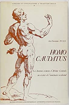 Homo Caudatus. Les Hommes a Queue d'Afrique Centrale: Un Avatar de l'Imaginaire Occidental (Tradition Orale)