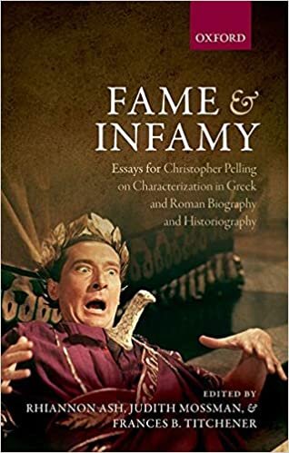Fame and Infamy: Essays for Christopher Pelling on Characterization in Greek and Roman Biography and Historiography indir