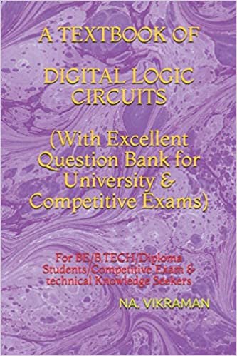 A TEXTBOOK OF DIGITAL LOGIC CIRCUITS (With Excellent Question Bank for University & Competitive Exams): For BE/B.TECH/Diploma Students/Competitive Exam & technical Knowledge Seekers (2020, Band 28)