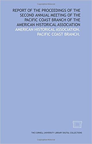 Report of the proceedings of the second annual meeting of the Pacific Coast Branch of the American Historical Association