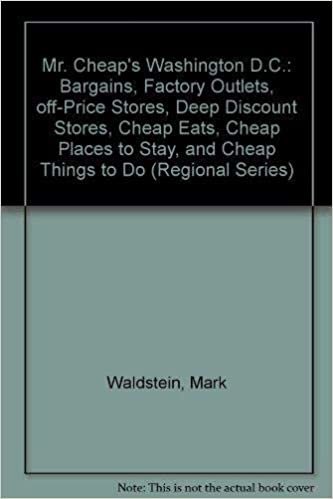 Mr. Cheaps Washington D.C.: Bargains, Factory Outlets, Off-Price Stores, Deep Discount Stores, Cheap Eats, Cheap Places to Stay, and Cheap Things to Do (Regional Series)