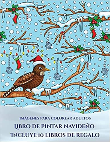 Imágenes para colorear adultos (Libro de pintar navideño): Este libro contiene 30 láminas para colorear que se pueden usar para pintarlas, enmarcarlas ... en PDF e incluye otros 19 libros e indir