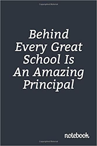 Behind Every Great School Is An Amazing Principal: Teacher Appreciation Gifts, Blank Lined Journal Coworker Notebook (Funny Office Journals)
