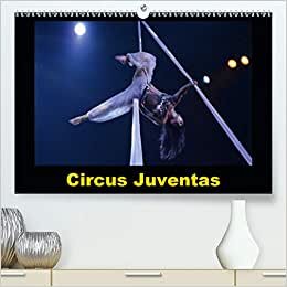Circus Juventas (Premium, hochwertiger DIN A2 Wandkalender 2021, Kunstdruck in Hochglanz): Le Circus Juventas est une école de cirque dans le Minnesota (Calendrier mensuel, 14 Pages ) (CALVENDO Art) indir