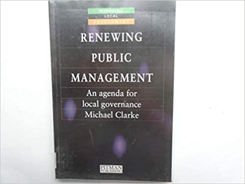 Renewing Public Management: An Agenda for Local Governance: An Agenda for Local Government (Managing Local Government) indir