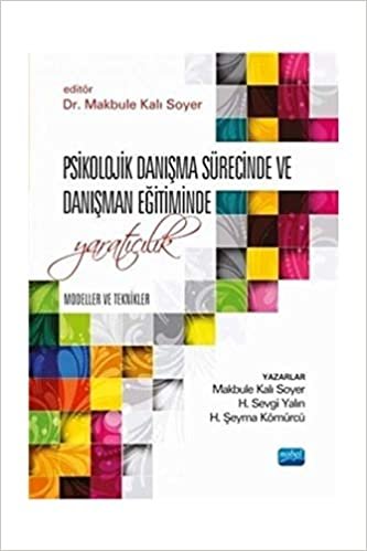 Psikolojik Danışma Sürecinde ve Danışman Eğitiminde Yaratıcılık Modeller ve Teknikler indir