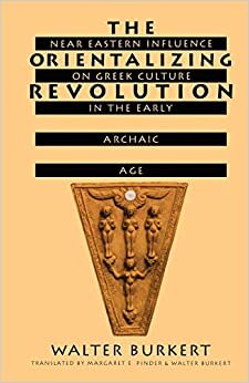 The Orientalizing Revolution: Near Eastern Influence on Greek Culture in the Early Archaic Age (Revealing Antiquity) indir