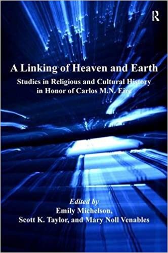 A Linking of Heaven and Earth: Studies in Religious and Cultural History in Honor of Carlos M.N. Eire (St Andrews Studies in Reformation History)