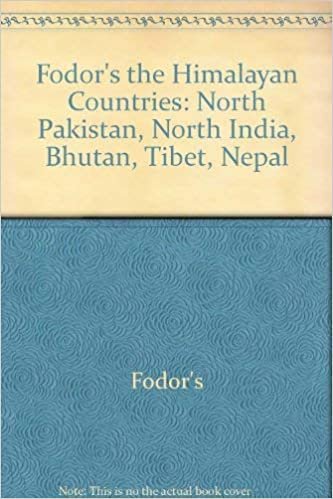 The Himalayan Countries: Bhutan, Nepal, North India, North Pakistan, Tibet: North Pakistan, North India, Bhutan, Tibet, Nepal (Fodor's) indir