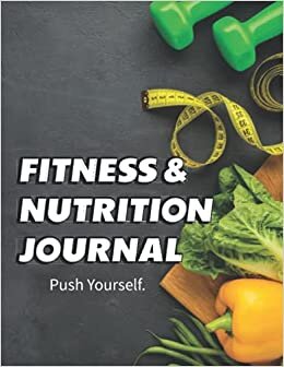 Fitness & Nutrition Journal: Fitness and Nutrition Planner to Track Weight Loss, Muscle Gain, Gym, Bodybuilding Progress for Men & Women- Daily Personal Health Tracker For 18 Weeks