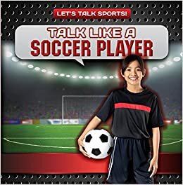 Talk Like a Soccer Player (Let's Talk Sports!)