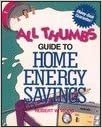 All Thumbs Guide to Home Energy Savings (All Thumbs Guides Series)