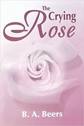The Crying Rose: The Trilogy of the Rose: Volume 1