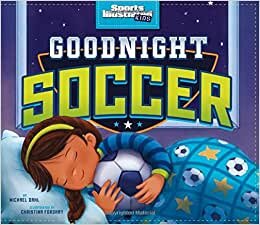 Goodnight Soccer (Sports Illustrated Kids Bedtime Books) indir