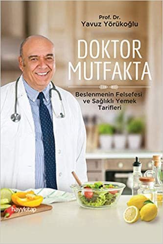 Doktor Mutfakta: Beslenmenin Felsefesi ve Sağlıklı Yemek Tarifleri