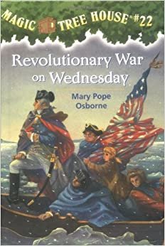 Revolutionary War on Wednesday (Magic Tree House (R), Band 22)