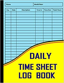 Daily Time Sheet Log Book: Large Daily Timesheet Log Book To Record Time | Work Time Record Book | Employee Time Log | 8.5" x 11" 120 Pages indir