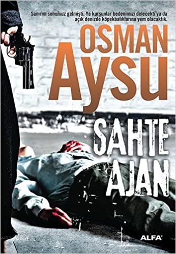 Sahte Ajan: Sanırım sonumuz gelmişti. Ya kurşunlar bedenimizi delecekti ya da açık denizde köpekbalıklarına yem olacaktık.