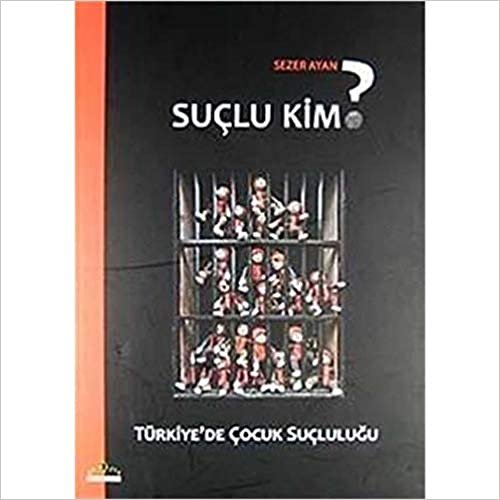 Suçlu Kim?: Türkiye'de Çocuk Suçluluğu