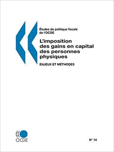 etudes de politique fiscale de l'OCDE No. 14: L'imposition des gains en capital des personnes physiques : Enjeux et methodes (Etudes De Politiques Fiscale De L'ocde) indir