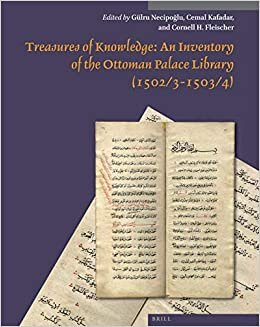 Treasures of Knowledge: An Inventory of the Ottoman Palace Library (1502/3-1503/4) (2 vols) (Muqarnas, Supplements)