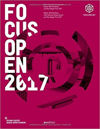 Focus Open 2017: Baden-Württemberg International Design Award and Mia Seeger Prize 2017 (English and German Edition) indir