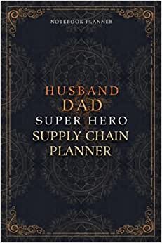 Supply Chain Planner Notebook Planner - Luxury Husband Dad Super Hero Supply Chain Planner Job Title Working Cover: Home Budget, Money, 6x9 inch, To ... Journal, Agenda, Hourly, A5, 5.24 x 22.86 cm indir