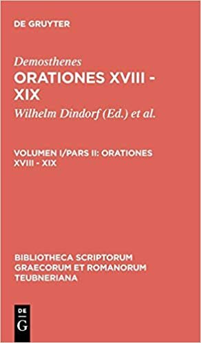 Demosthenis Orationes: Orationes XVIII - XIX (Bibliotheca scriptorum Graecorum et Romanorum Teubneriana): Volumen I/Pars II