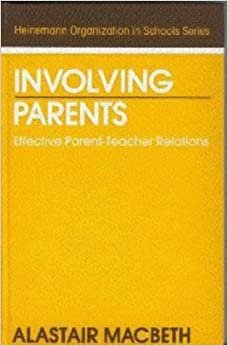 Involving Parents: Effective Parent-Teacher Relations (Heinemann Organization in Schools Series)