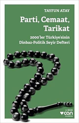 Parti, Cemaat, Tarikat: 2000'ler Türkiye'sinin Dinbaz-Politik Seyir Defteri